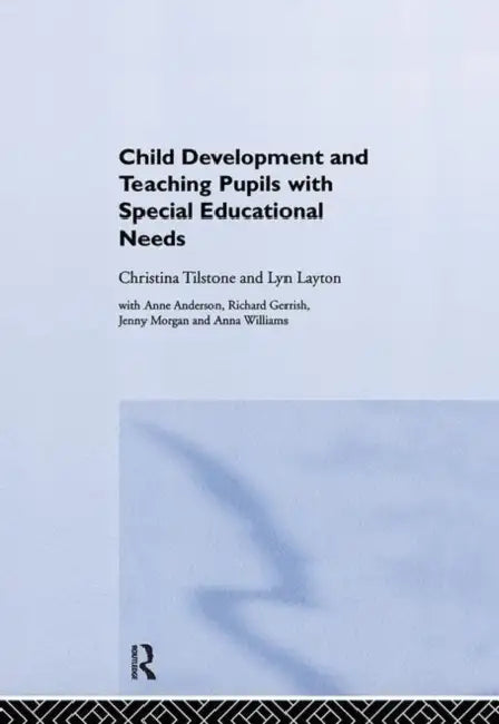 Child Development and Teaching Pupils with Special Educational Needs by Anne Anderson