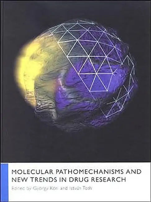 Molecular Pathomechanisms And New Trends In Drug Research by Gyorgy Keri, Istvan Toth