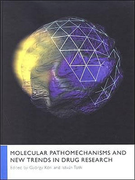 Molecular Pathomechanisms And New Trends In Drug Research by Gyorgy Keri, Istvan Toth