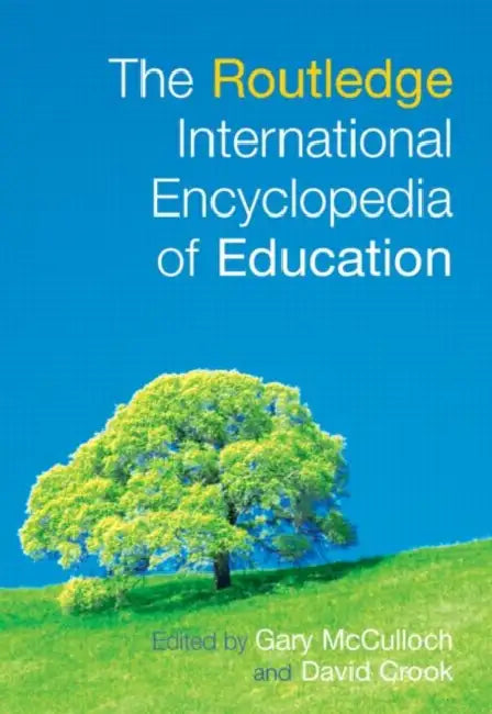 The Routledge International Encyclopedia of Education by Gary Mcculloch