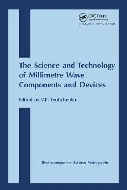 Science and Technology of Millimetre Wave Components and Devices by V. E. Lyubchenko