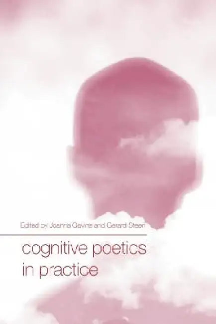 Cognitive Poetics in Practice by Joanna Gavins