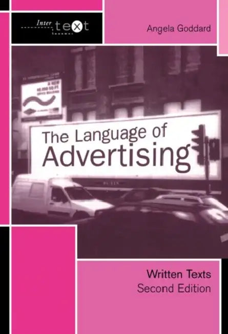 The Language of Advertising: Written Texts by Angela Goddard