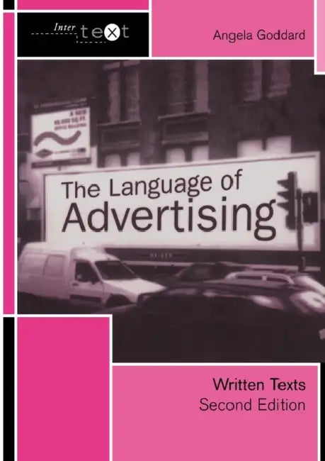 The Language of Advertising: Written Texts by Angela Goddard
