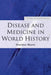 Disease and Medicine in World History by Sheldon Watts