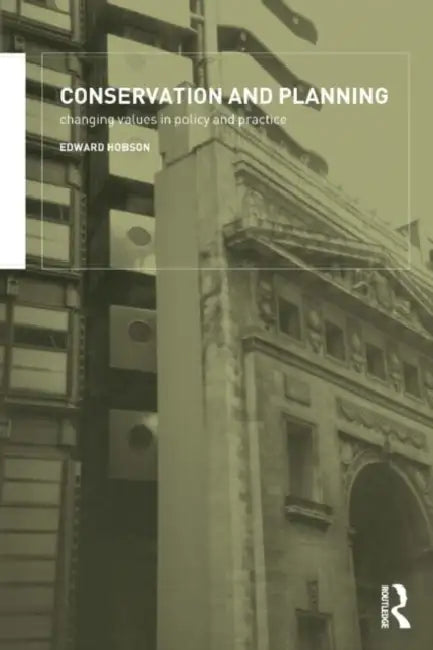 Conservation and Planning: Changing Values in Policy and Practice by Edward Hobson