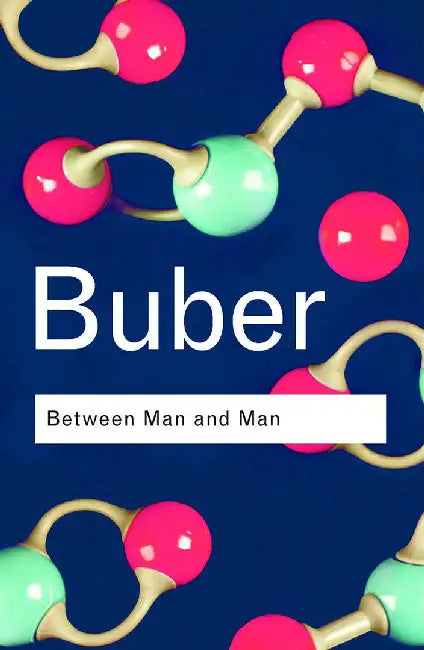 Between Man And Man by Martin Buber
