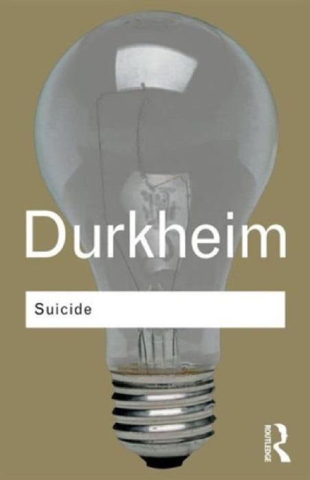 Suicide: A Study in Sociology by Emile Durkheim