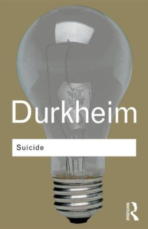 Suicide: A Study in Sociology by Emile Durkheim