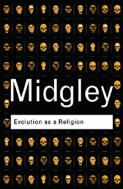 Evolution As A Religion: Strange Hopes and Stranger Fears