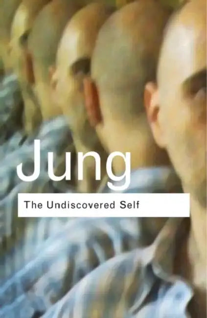 The Undiscovered Self: Answers to Questions Raised by the Present World Crisis by Jung C.G.