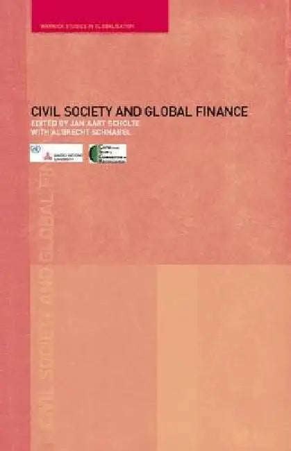 Civil Society and Global Finance by Albrecht Schnabel, Jan Aart Scholte