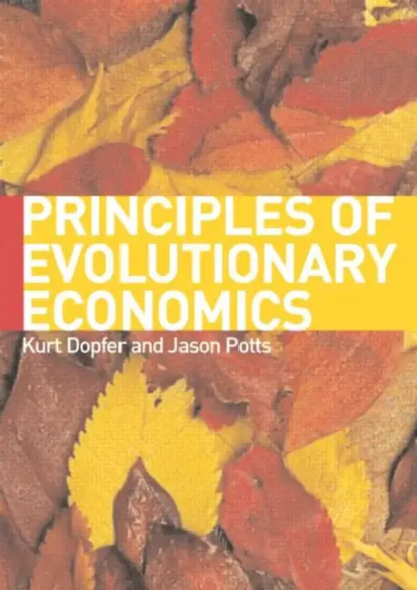 The General Theory of Economic Evolution by Kurt Dopfer, Jason Potts