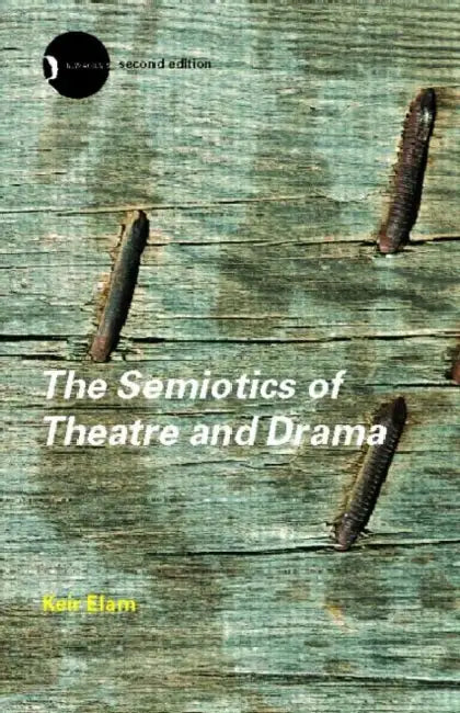 The Semiotics of Theatre and Drama by Keir Elam