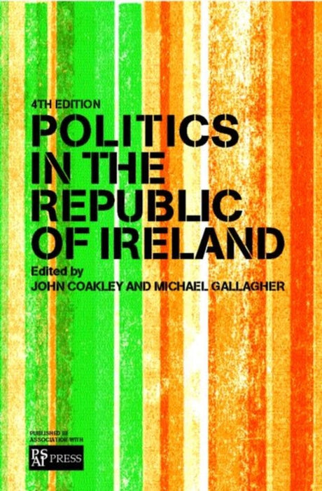 Politics In The Republic Of Ireland by John Coakley, Michael Gallagher