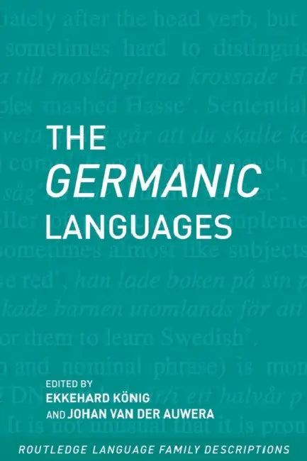 The Germanic Languages by Ekkehard Konig, Johan Van Der Auwera
