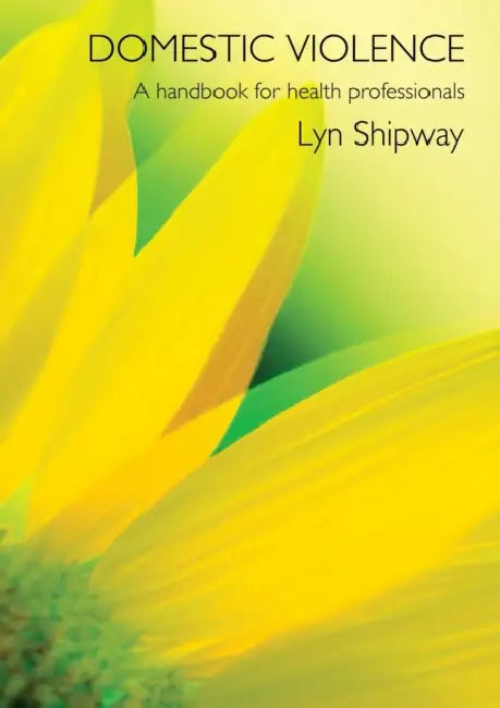 Domestic Violence: A Handbook for Health Care Professionals by Lyn Shipway