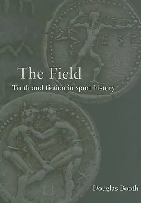 The Field: Truth and Fiction in Sport History