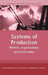 Systems of Production: Markets, Organisations and Performance by Brendan Burchell