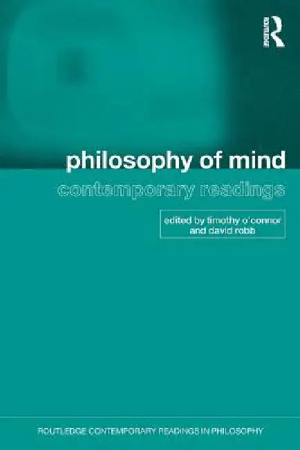 Philosophy of Mind: Contemporary Readings by Timothy O'Connor