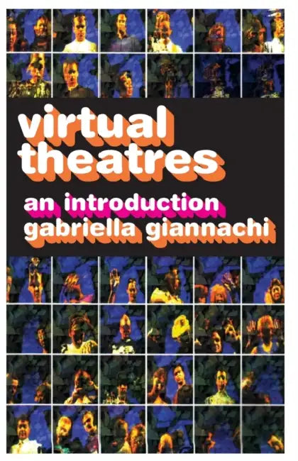 Virtual Theatres: An Introduction by Giannachi Gabriella