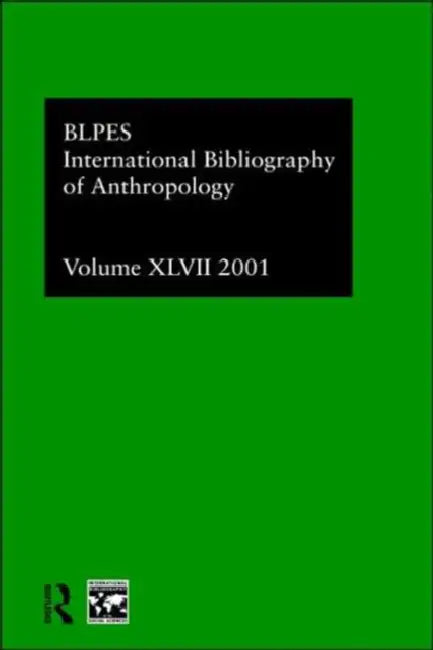 Ibss: Anthropology: 2001 Vol.47 by Compiled by the British Library of Polit