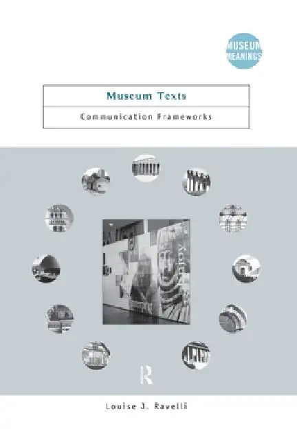 Museum Texts: Comunication Frameworks by Louise Ravelli
