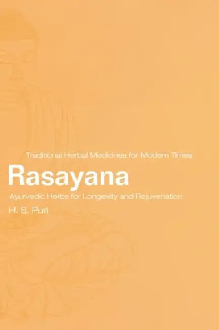 Rasayana: Ayurvedic Herbs for Longevity and Rejuvenation by H. S. Puri