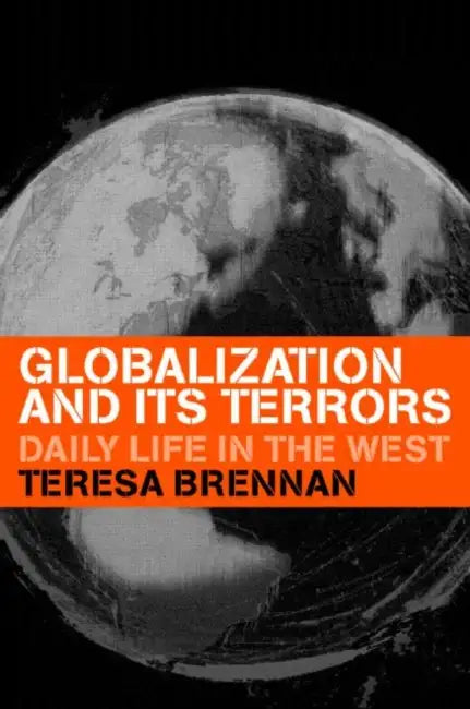 Globalization and its Terrors by Teresa Brennan