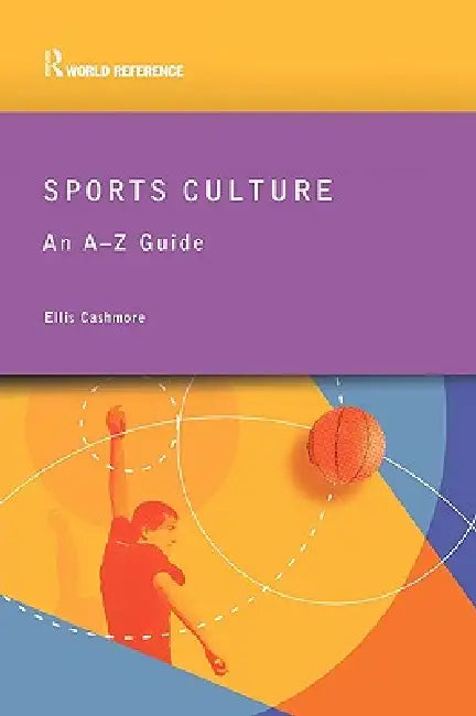 Sports Culture: An A-Z Guide by Ellis Cashmore
