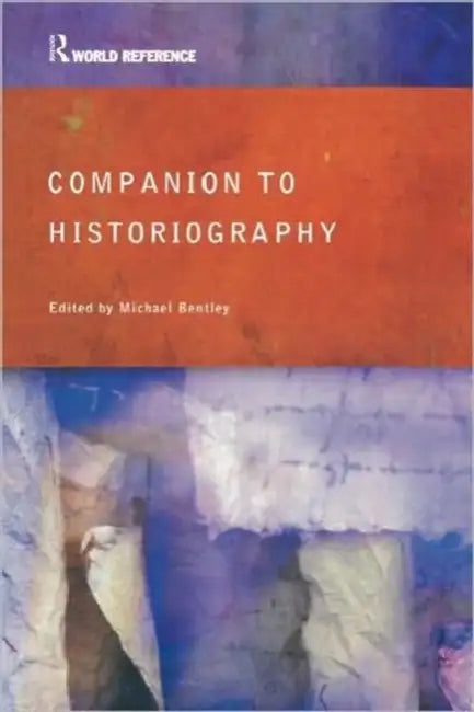 Companion to Historiography by Michael Bentley