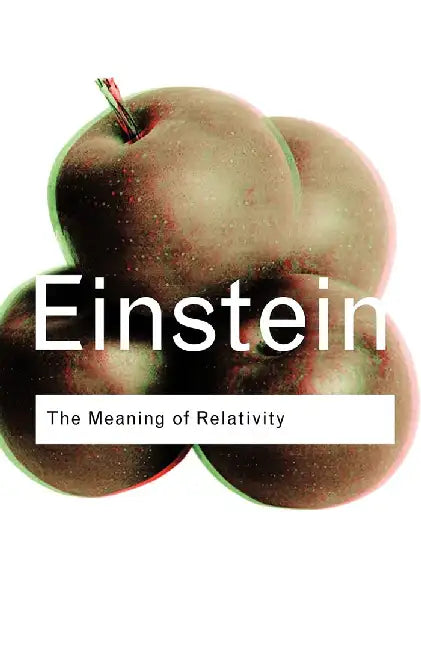 The Meaning Of Relativity by Albert Einstein