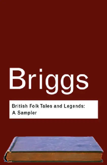 British Folk Tales and Legends: A Sampler by Katharine Briggs