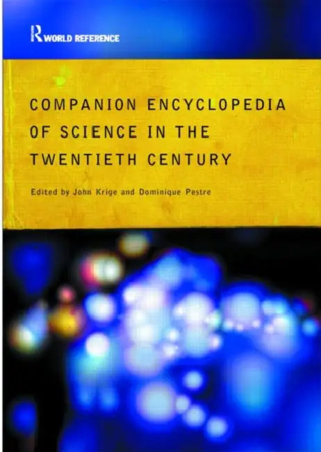 Companion Encyclopedia of Science in the Twentieth Century by John Krige