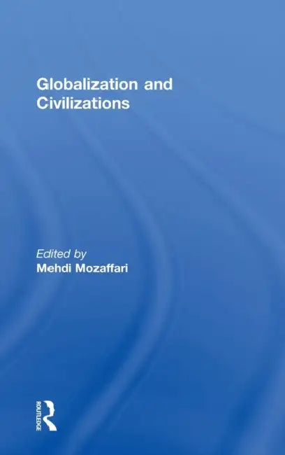 Globalization and Civilizations by Mehdi Mozaffari