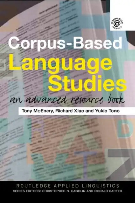 Corpus-Based Language Studies: An Advanced Resource Book by Anthony McEnery, Richard Xiao, Yukio Tono
