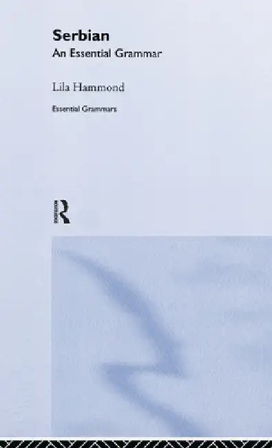 Serbian: An Essential Grammar by Lila Hammond