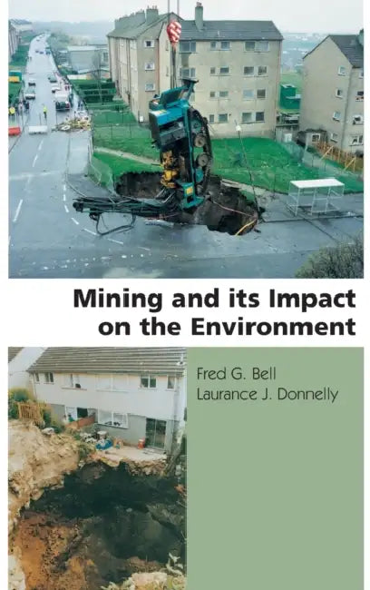 Mining and Its Impact on the Environment by Fred G. Bell, Laurance J. Donnelly