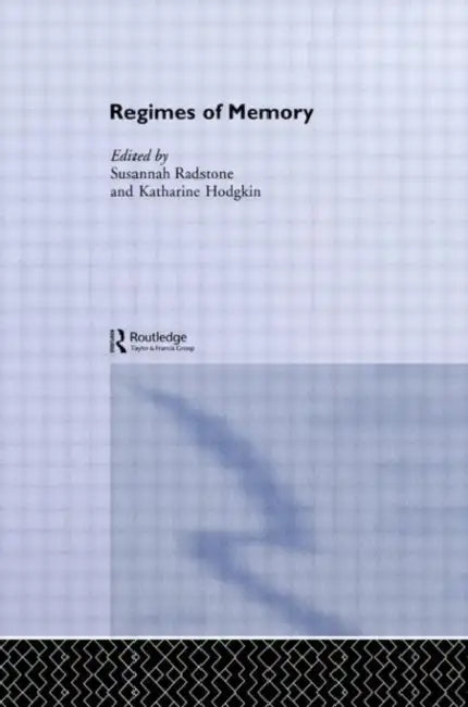 Regimes of Memory by Katharine Hodgkin, Susannah Radstone