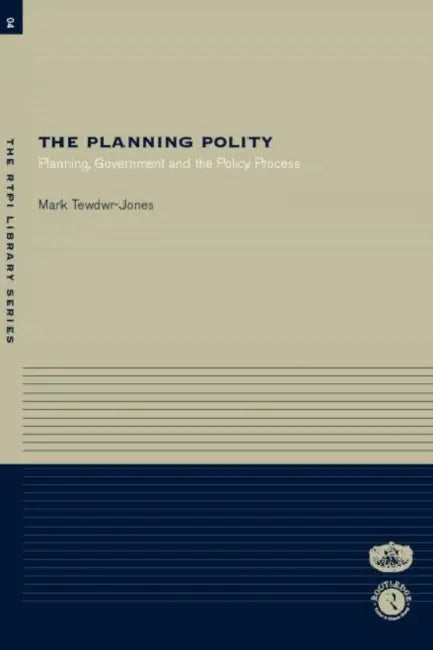 The Planning Polity: Planning, Government and the Policy Process by Mark Tewdwr-Jones