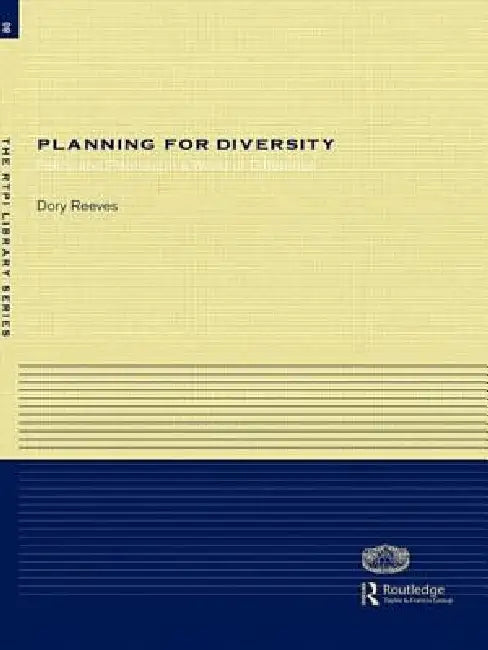 Planning for Diversity: Policy and Planning in a World of Difference by Dory Reeves