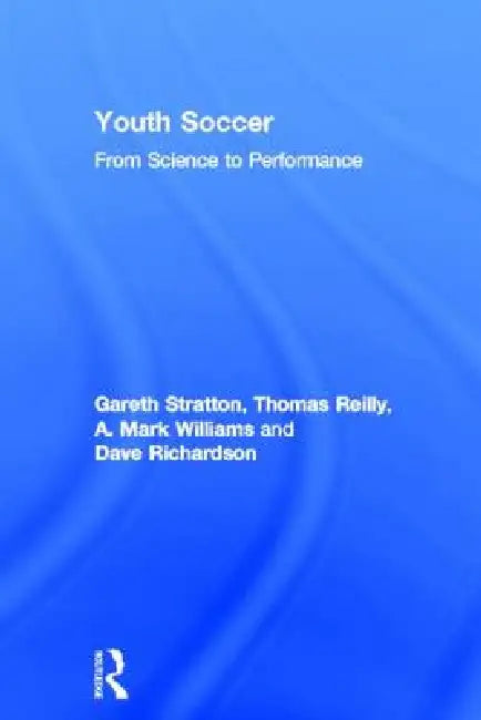 Youth Soccer: From Science To Performance by Thomas Reilly