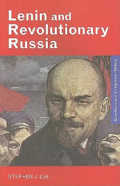 Lenin and Revolutionary Russia by Stephen J. Lee