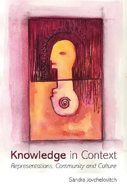 Knowledge in Context: Representations, Community and Culture by Sandra Jovchelovitch