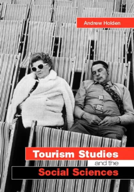 Tourism Studies and the Social Sciences by Holden Andrew