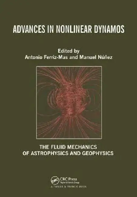 Advances in Nonlinear Dynamos by Antonio Ferriz-Mas