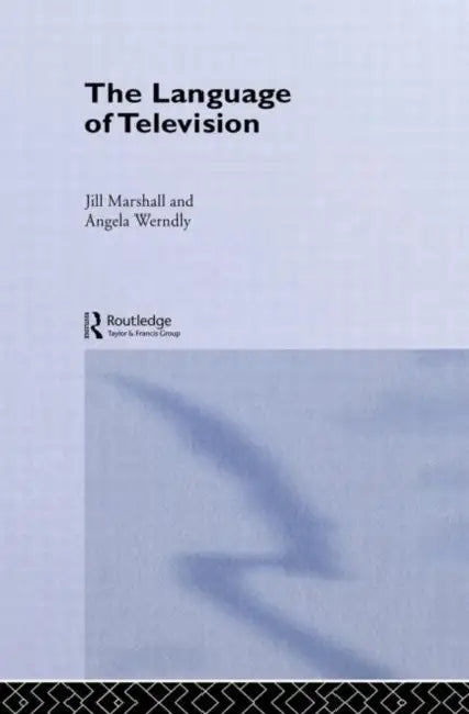 The Language of Television by Jill Marshall