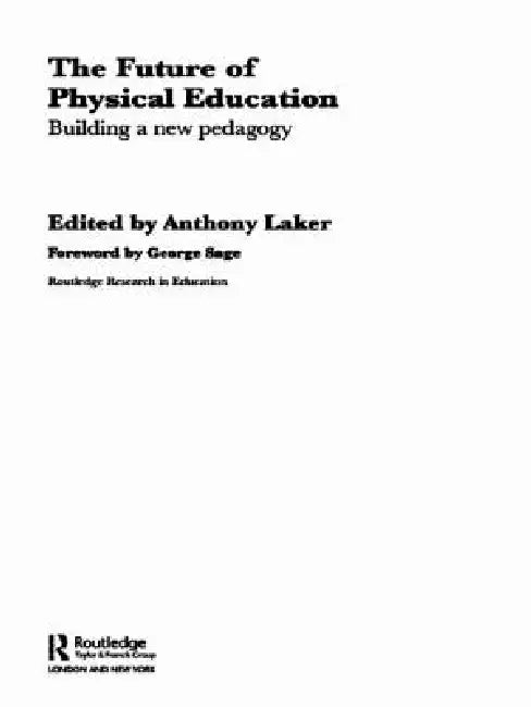The Future of Physical Education: Building a New Pedagogy by Anthony Laker
