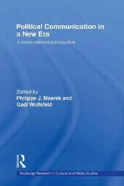 Political Communication in a New Era by Philippe Maarek