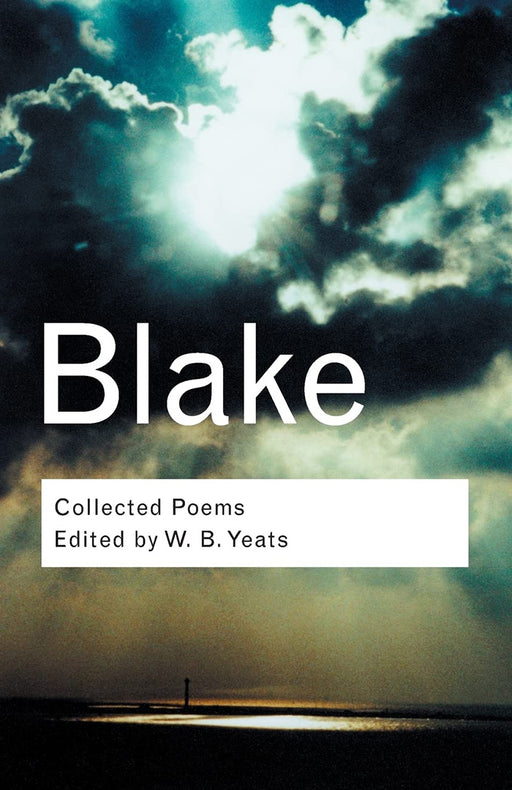 Collected Poems  by William Blake, W.B Yeats, Tom Paulin